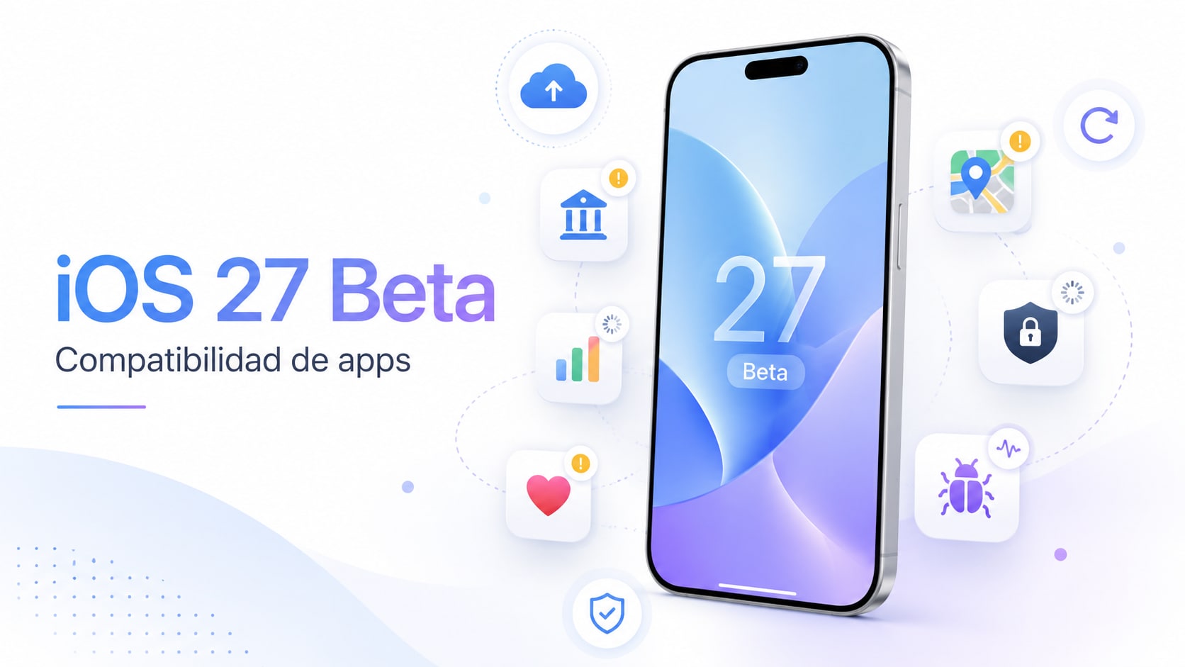 iOS 27 beta puede hacer que algunas apps se cierren después de actualizar iOS