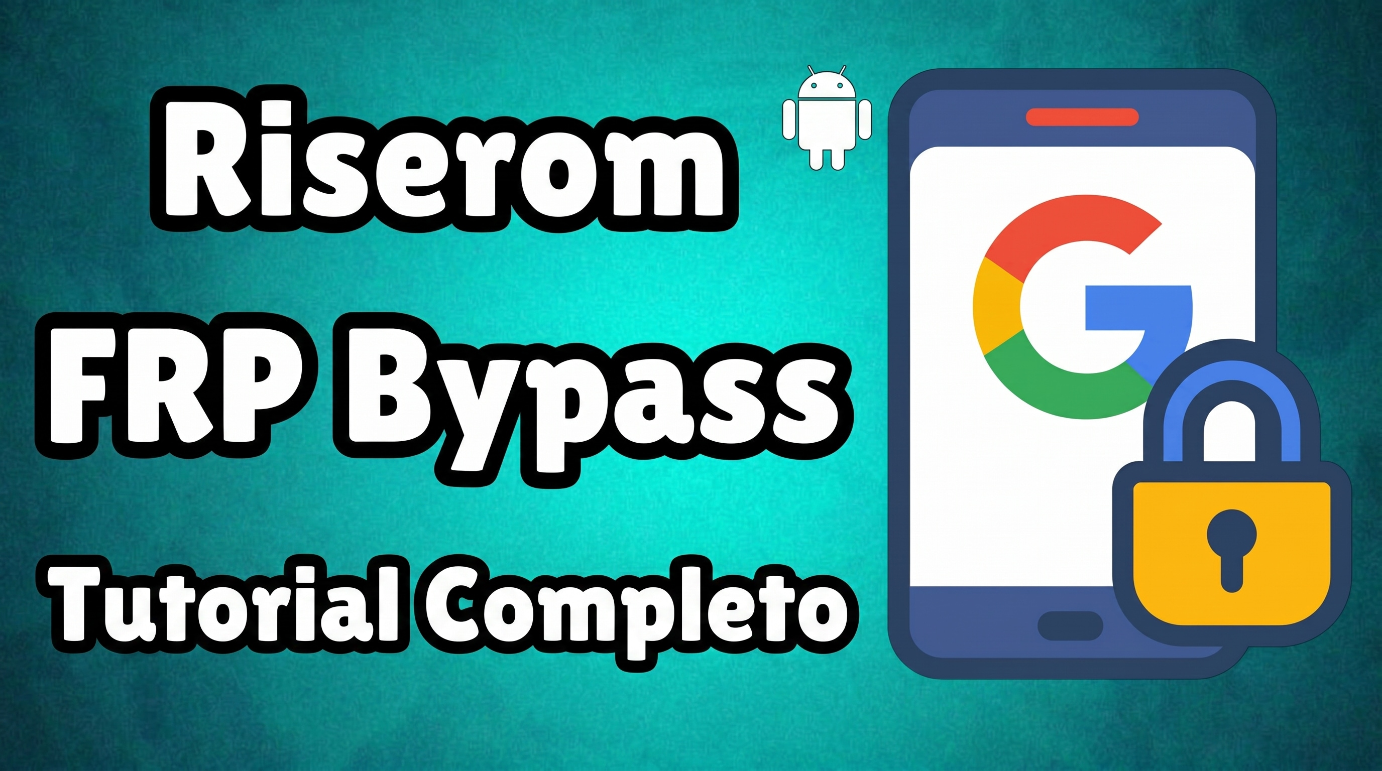 Riserom FRP Bypass para quitar la cuenta de Google en Android
